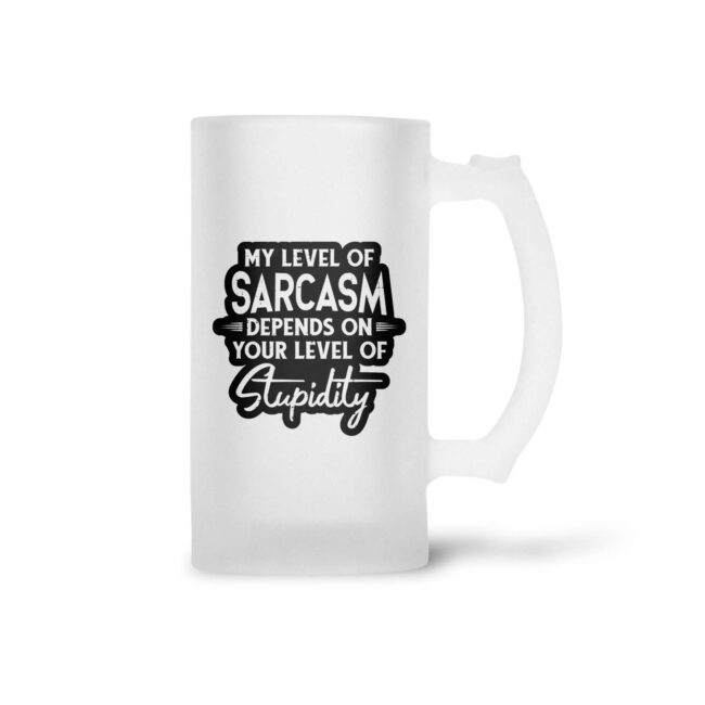 My Level Of Sarcasm Depends On Your Level Frosted Beer Mug - Image 2
