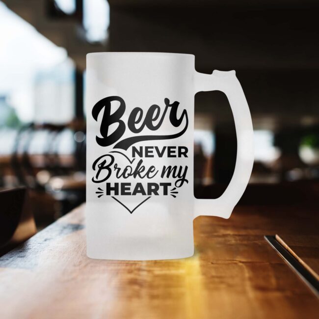 Beer Never Broke My Heart Frosted Beer Mug