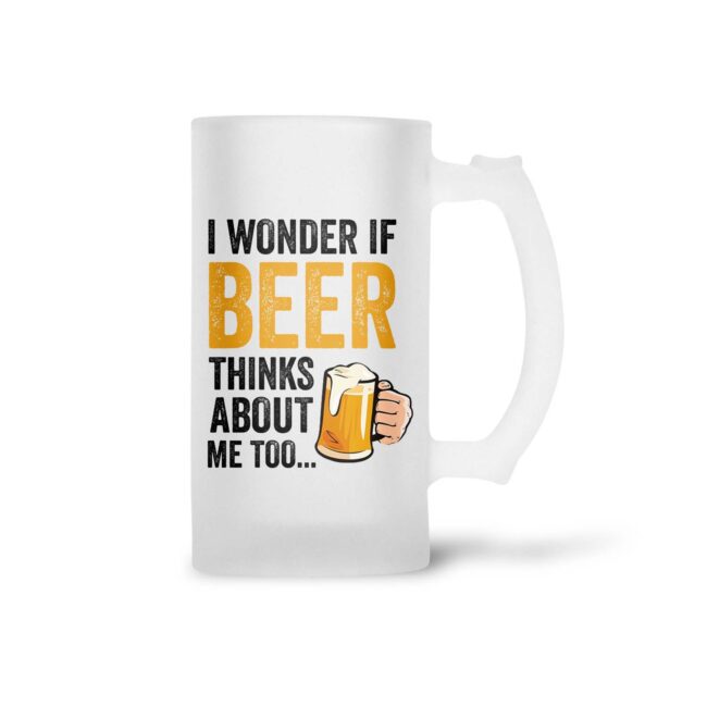 I Wonder If Beer Thinks About Me Too... Frosted Beer Mug - Image 2