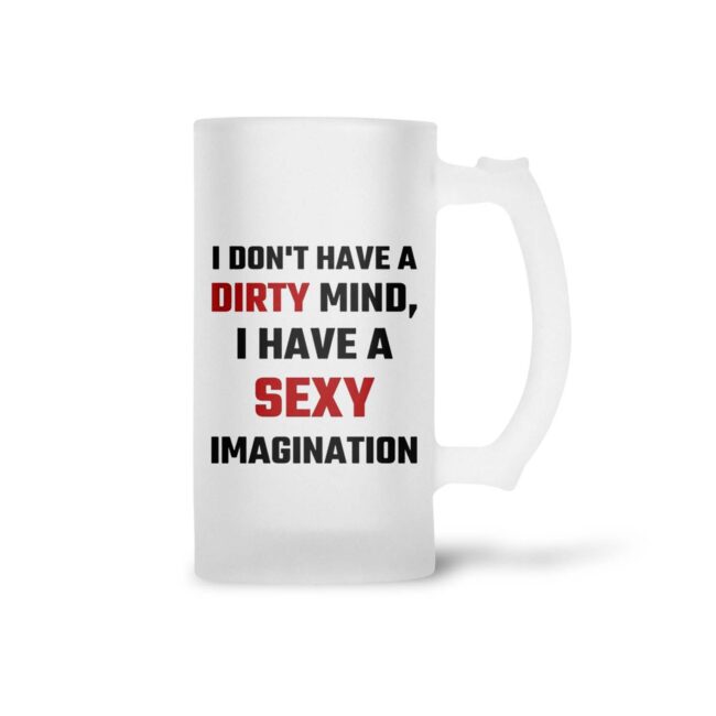 I Don't Have A Dirty Mind I Have A Sexy Imagination Frosted Beer Mug - Image 2