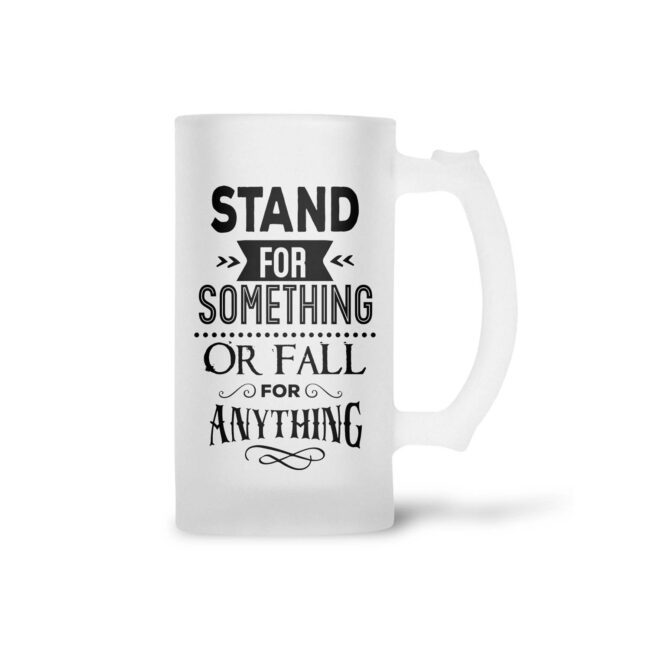 Stand For Something Or Fall For Anything Frosted Beer Mug - Image 2
