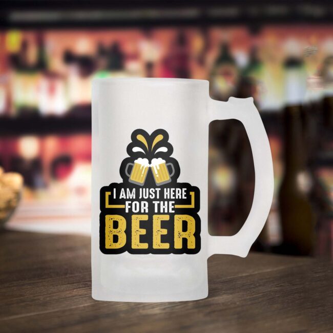 I Am Just Here For Beer Frosted Beer Mug