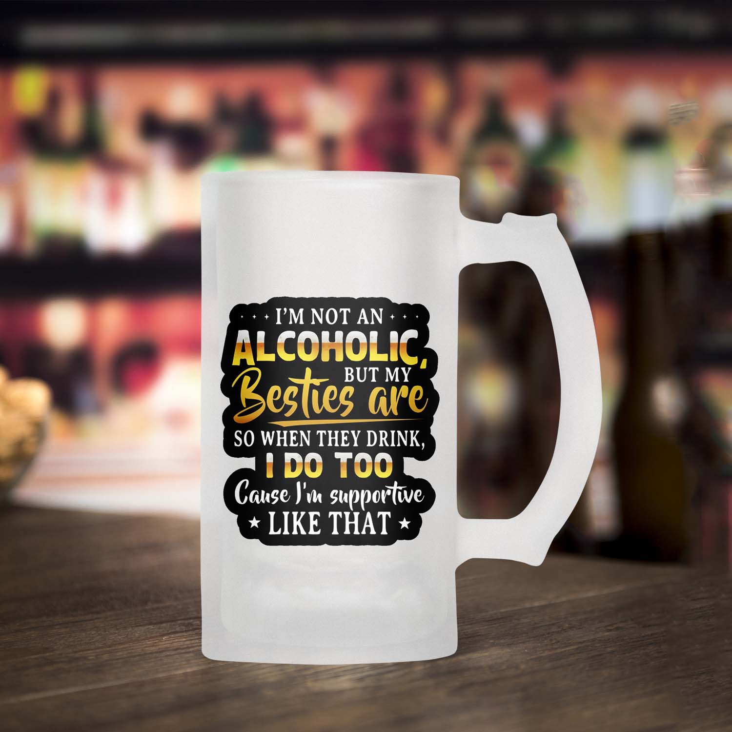 I’m Not An Alcoholic, But My Besties Are Frosted Beer Mug