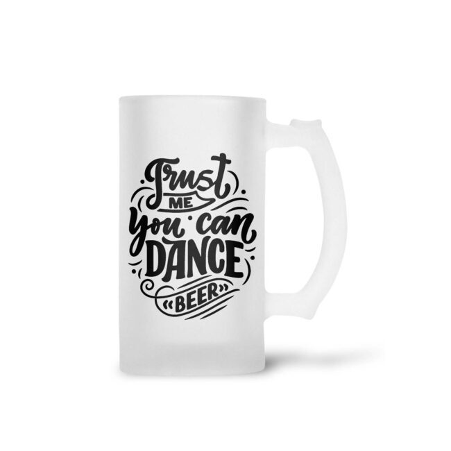 Trust Me You Can Dance Beer Frosted Beer Mug - Image 2
