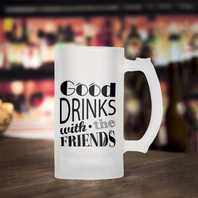 Good Drinks With A Friends Frosted Beer Mug