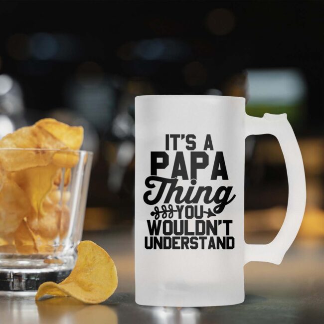 It's Papa Thing You Wouldn't Understand Frosted Beer Mug