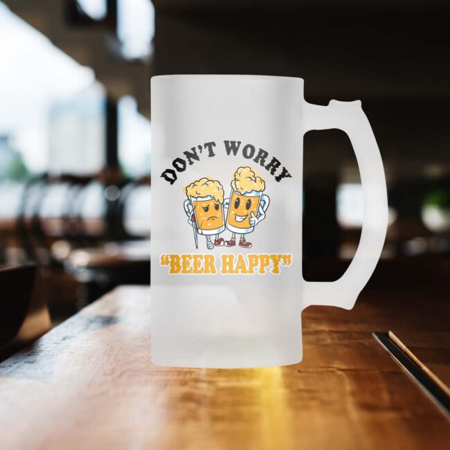 Don't Worry Beer Happy Frosted Beer Mug