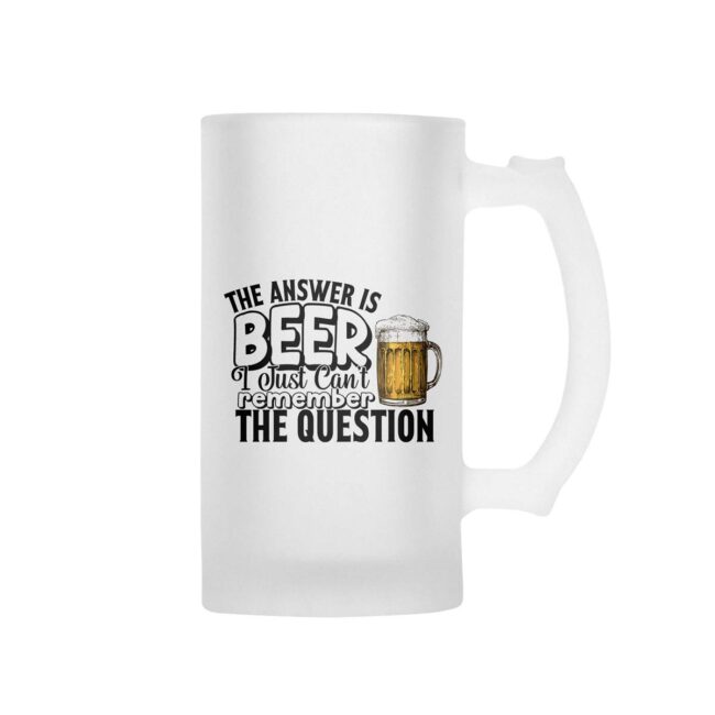 The Answer Is Beer I Just Can't Remember The Question Frosted Beer Mug - Image 2