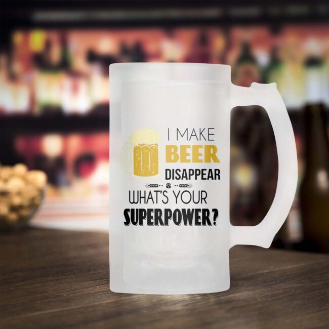 I Make Beer Disappear What's Your Superpower? Frosted Beer Mug