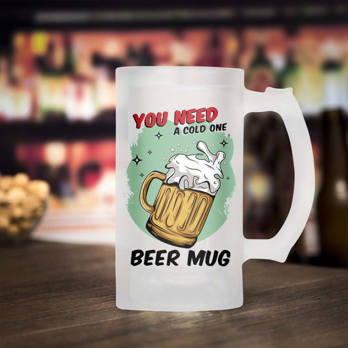 You Need a Cold One Beer Mug Frosted Beer Mug