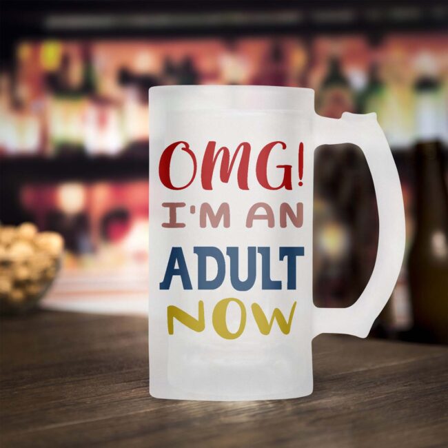OMG I'M An Adult Now Frosted Beer Mug