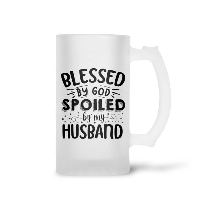 Blessed By God Spoiled By My Husband Frosted Beer Mug - Image 2