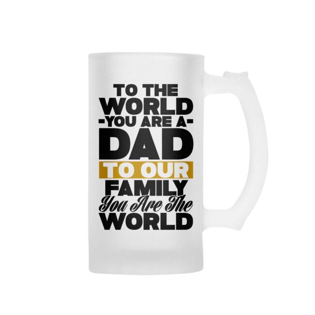 To The World You Are A Dad To Our Family You Are The World Frosted Beer Mug - Image 2