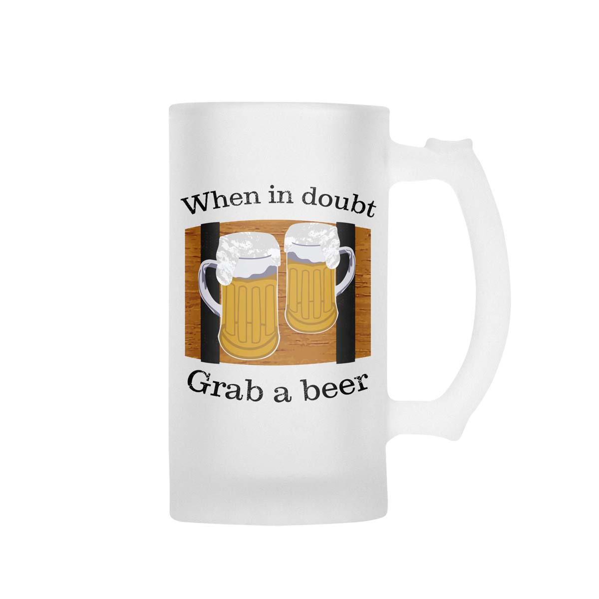 When In Doubt Grab A Beer Frosted Beer Mug - Image 2