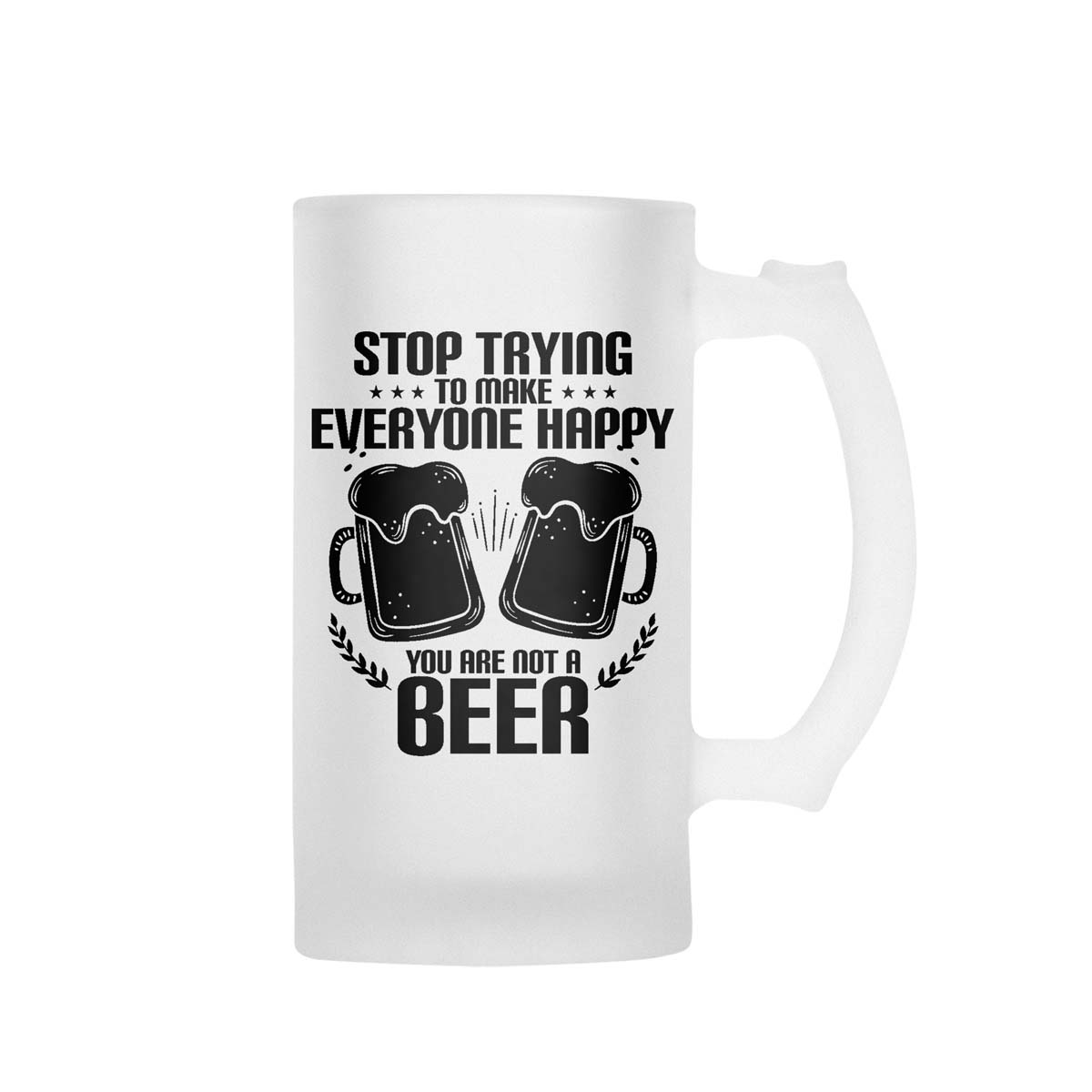 Stop Trying To Make Everyone Happy You Are Not A Beer Frosted Beer Mug - Image 2