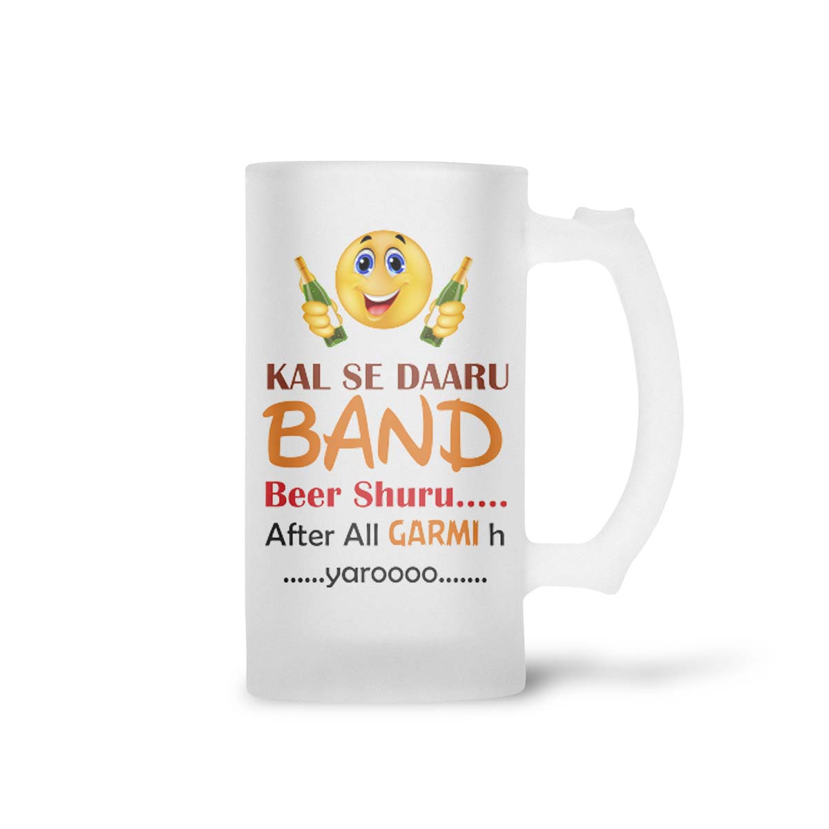 Kal Se Daaru Band Beer Shuru After All Garmi Hai Yarooo...  Frosted Beer Mug - Image 2