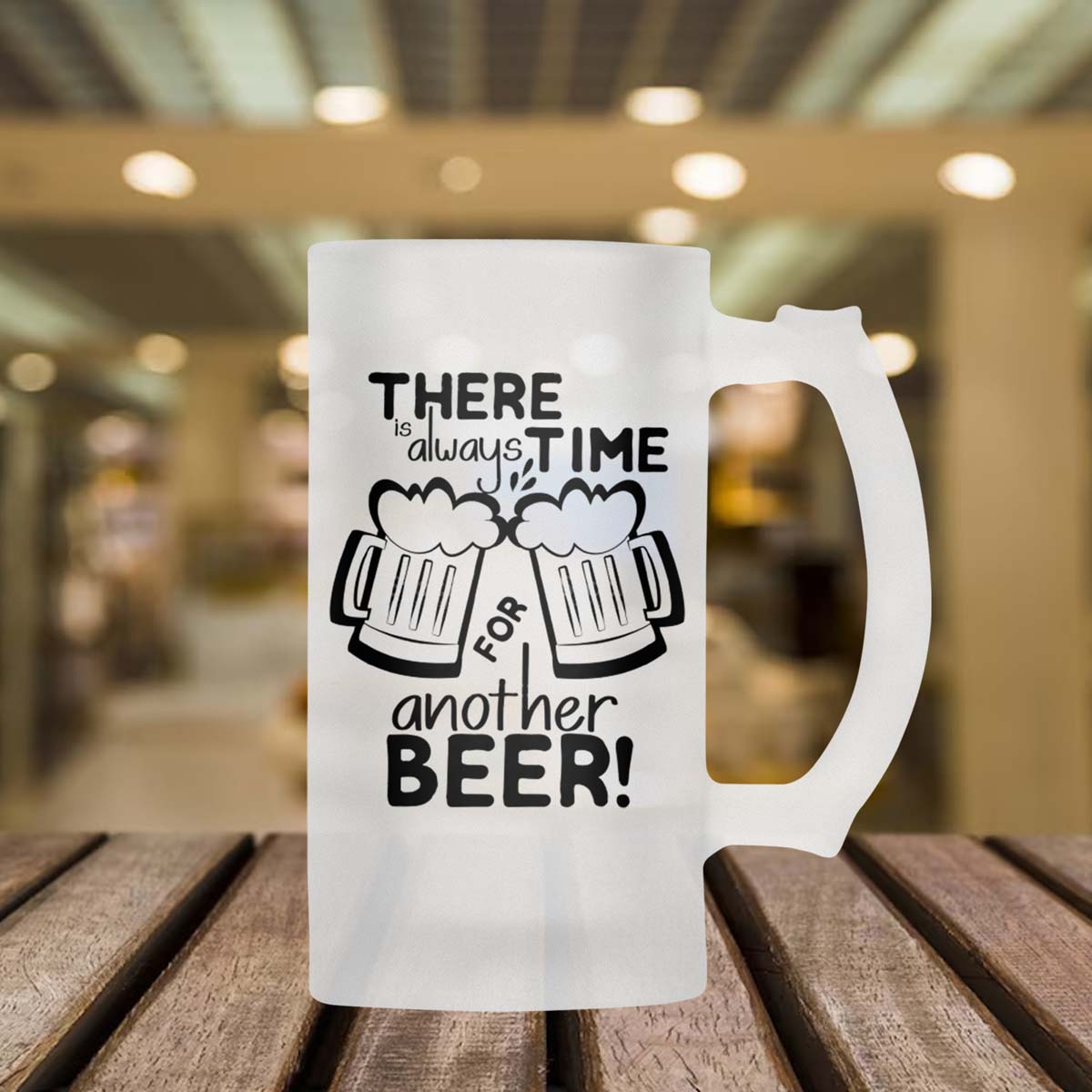 There Always Time For Another Beer Frosted Beer Mug