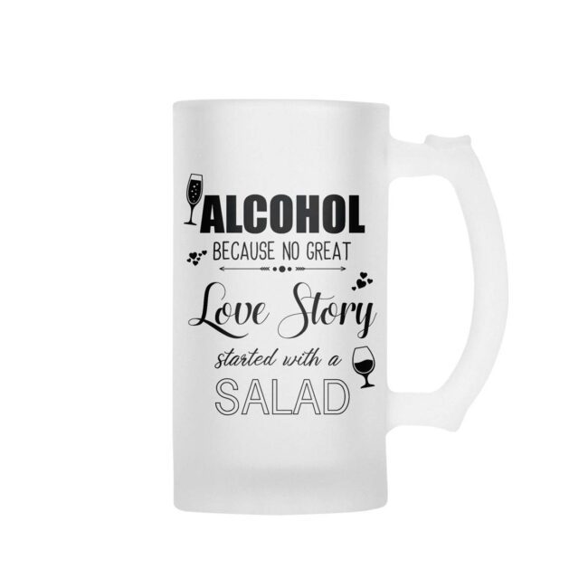 Alcohol Because No Great Love Story With A Salad Frosted Beer Mug - Image 2
