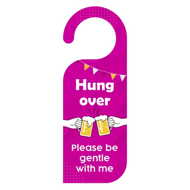 Hung Over Please Be Gentle With Me Knob Hanger Door Tag Sign