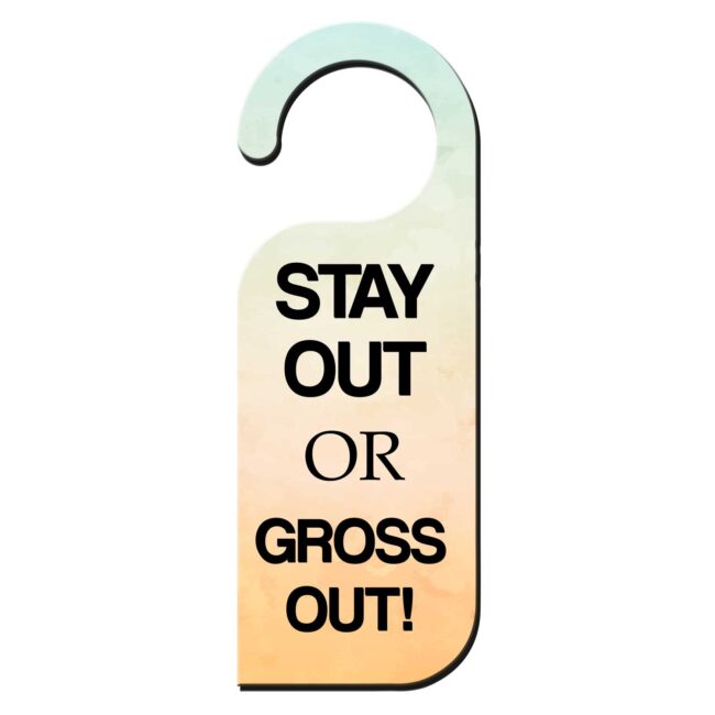 Stay Out Or Gross Out Knob Hanger Door Tag Sign
