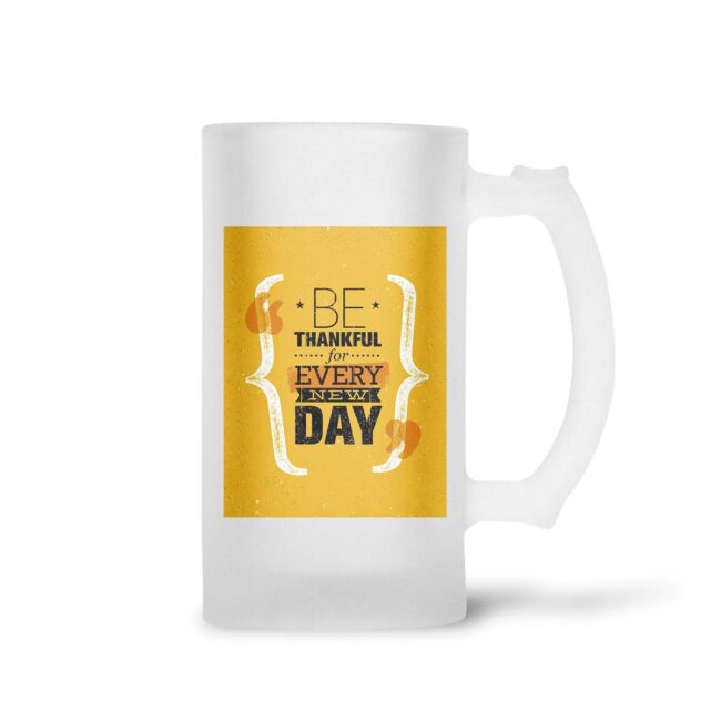 Be Thankful For Every New Day Frosted Beer Mug - Image 2