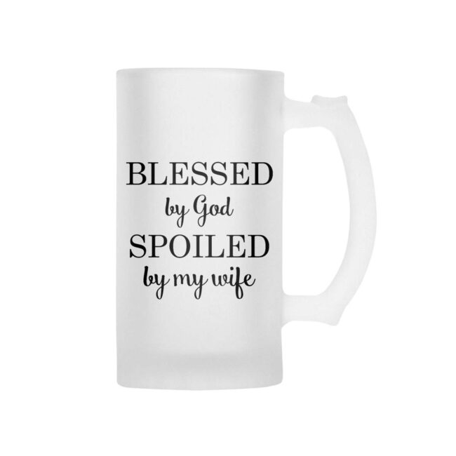 Blessed By God Spoiled By My Wife Frosted Beer Mug - Image 2